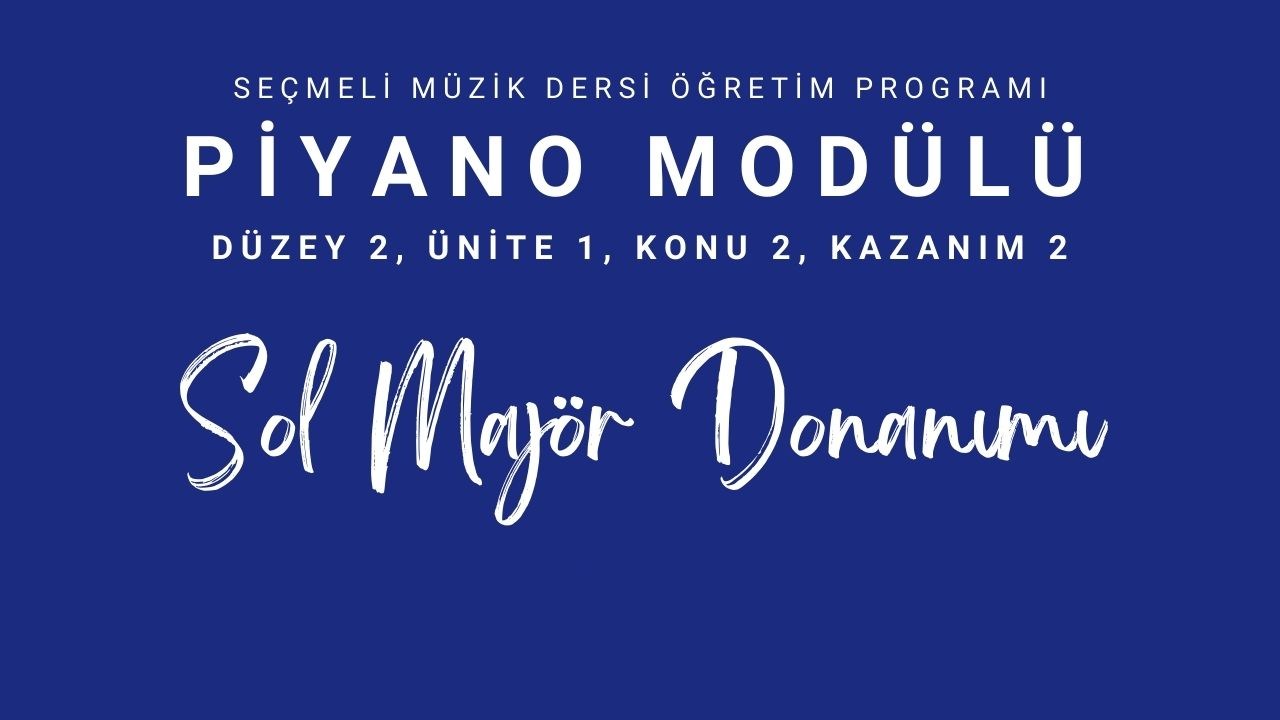 MEB Piyano Modülü, Seçmeli Müzik, 2. Düzey, Piyano, Ünite 1, Konu 2, Kazanım 2.